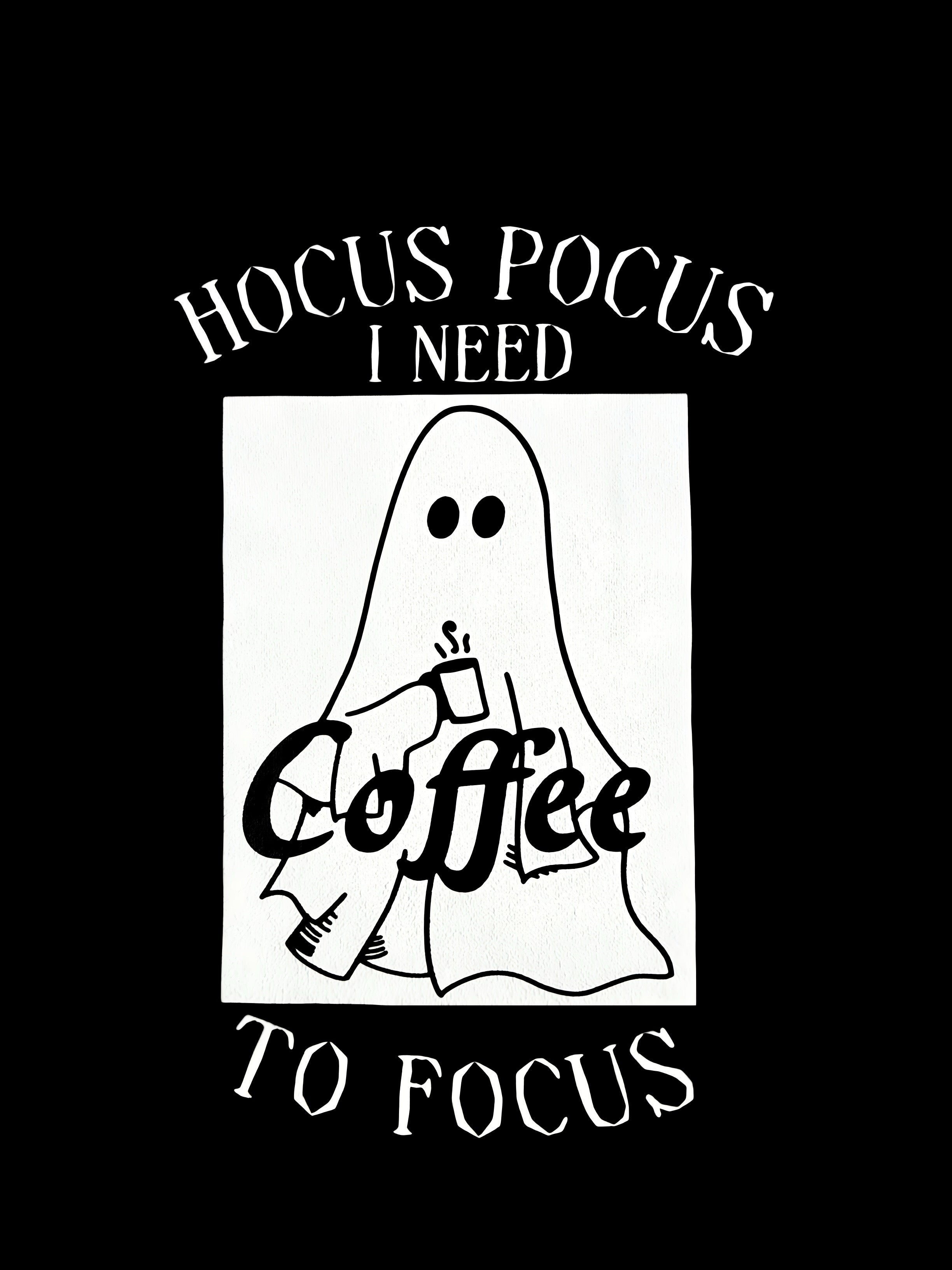 Ghost With Coffee &quot;Hocus Pocus I Need Coffee To Focus&quot; T-Shirt